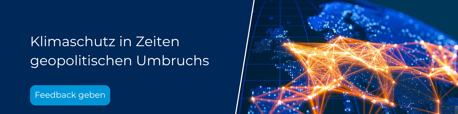 Geopolitische Umbrüche Das Feedbackfeld zum Themenbereich geopolitische Umbrüche zeigt die Nordhalbkugel mit orangenen, leuchtenden Verbindungslinien.